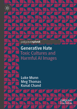 Hardcover Generative Hate: Toxic Cultures and Harmful AI Images (Palgrave Hate Studies) Book