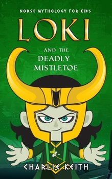 Paperback Norse Mythology for kids: LOKI and the deadly mistletoe Book