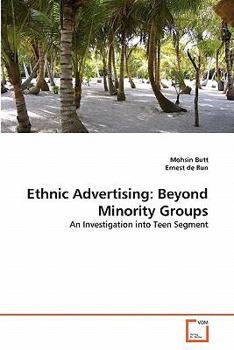 Ethnic Advertising: Beyond Minority Groups: An Investigation into Teen Segment