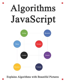 Paperback Algorithms JavaScript: Explains Algorithms with Beautiful Pictures Learn it Easy Better and Well Book