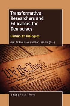 Paperback Transformative Researchers and Educators for Democracy: Dartmouth Dialogues Book