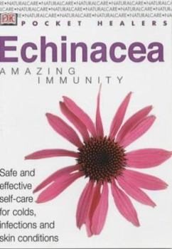 Natural Care Library Echinacea: Safe and Effective Self-Care for Colds, Infection, and Skin Conditions - Book  of the Natural Care Library