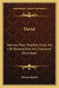 Paperback David: Warrior, Poet, Prophet, King; His Life Related And His Character Described Book