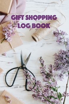 Gift Shopping Log Book: Holiday and Birthday Gift Planner and Tracker Helps you Prioritize, Brainstorm Gift Ideas, Set Shopping Budget, and Keep Track of all Gifts Purchased and Money Spent for Holida