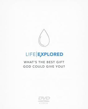 Life Explored DVD: What's the Best Gift God Could Give You?