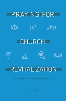 Paperback Praying for Church Revitalization: Overcoming Seven Challenges Churches Face Book