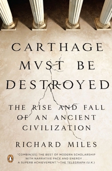 Paperback Carthage Must Be Destroyed: The Rise and Fall of an Ancient Civilization Book