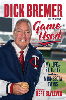 Hardcover Dick Bremer: Game Used: My Life in Stitches with the Minnesota Twins Book