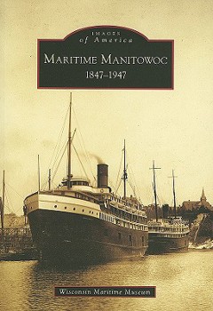 Paperback Maritime Manitowoc: 1847-1947 Book