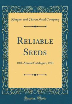 Hardcover Reliable Seeds: 10th Annual Catalogue, 1903 (Classic Reprint) Book