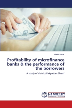 Paperback Profitability of microfinance banks & the performance of the borrowers Book