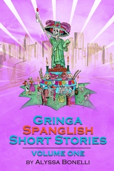 Paperback Gringa Spanglish Short Stories: Volume One [Spanish] Book