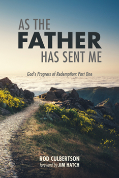 Paperback As the Father Has Sent Me: God's Progress of Redemption: Part One Book
