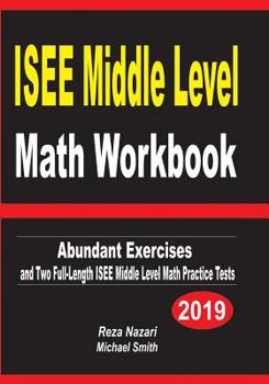Paperback ISEE Middle Level Math Workbook: Abundant Exercises and Two Full-Length ISEE Middle Level Math Practice Tests Book