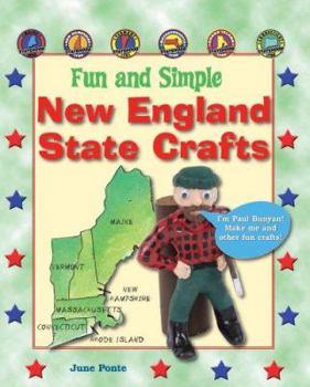 Fun and Simple New England State Crafts: Maine, New Hampshire, Vermont, Massachusetts, Rhode Island, and Connecticut - Book  of the Fun and Simple State Crafts