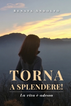 Paperback Torna a splendere! La vita è adesso [Italian] Book
