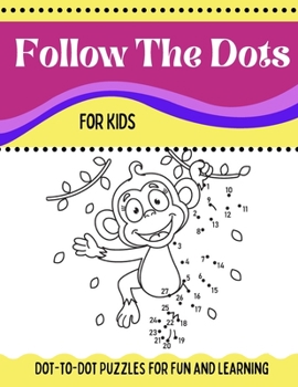 Paperback Follow The Dots For Kids Dot-to-Dot Puzzles for Fun and Learning: Ages 3 to 5, Preschool to Kindergarten Activity Book