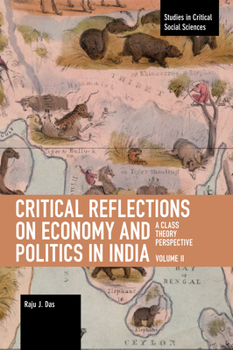 Paperback Critical Reflections on Economy and Politics in India. Volume 2: A Class Theory Perspective Book