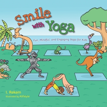 Paperback Smile with Yoga: Fun, Mindful, and Engaging Yoga for Kids Book