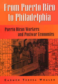 Paperback From Puerto Rico to Philadelphia: Puerto Rican Workers and Postwar Economies Book