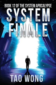 System Finale: An Apocalyptic Space Opera LitRPG - Book #12 of the System Apocalypse