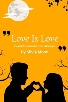Love is Love: Heartfelt Messages to Express Love (Love Books For Special Days)