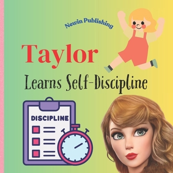 Paperback Taylor Learns Self-Discipline: Perfect for Taylor Swift Fans - Children's Book Teaching Life Skills Book