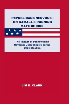 REPUBLICANS NERVOUS : ON KAMALA'S RUNNING MATE CHOICE: The Impact of Pennsylvania Governor Josh Shapiro on the 2024 Election