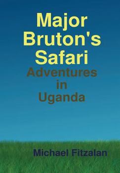 Major Bruton's Ugandan Safari