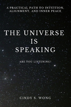 Paperback The Universe is Speaking: A Practical Path To Intuition, Alignment, And Inner Peace Book