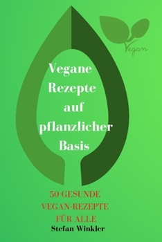 Paperback Vegane Rezepte auf pflanzlicher Basis [German] Book