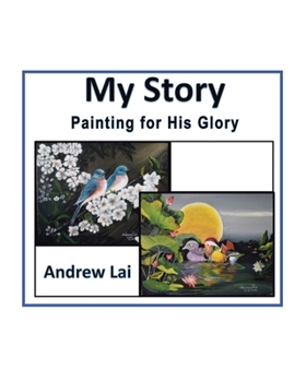 Paperback My Story: Painting for His Glory Book