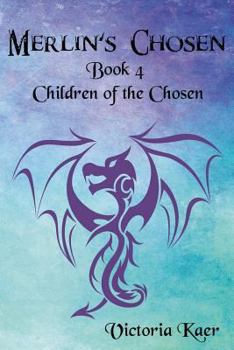 Children of the Chosen - Book #4 of the Merlin's Chosen