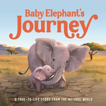 Board book Baby Elephant's Journey: A True-To-Life Story from the Natural World Book