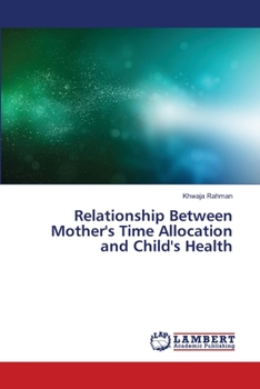 Paperback Relationship Between Mother's Time Allocation and Child's Health Book