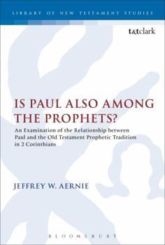 Paperback Is Paul Also Among the Prophets?: An Examination of the Relationship Between Paul and the Old Testament Prophetic Tradition in 2 Corinthians Book