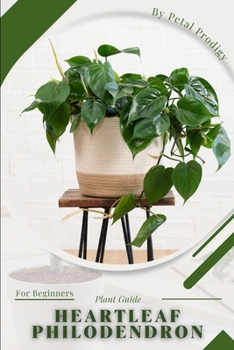 Paperback Heartleaf Philodendron: Prodigy Petal, Plant Guide Book