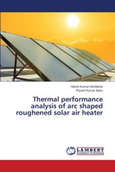 Paperback Thermal performance analysis of arc shaped roughened solar air heater Book