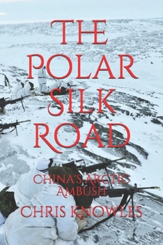 Paperback The Polar Silk Road: China's Arctic Ambush Book