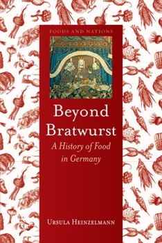 Hardcover Beyond Bratwurst: A History of Food in Germany Book