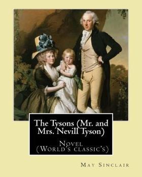 Paperback The Tysons (Mr. and Mrs. Nevill Tyson). By: May Sinclair: Novel (World's classic's) Book