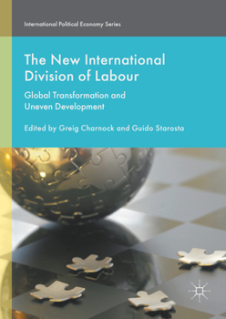 Hardcover The New International Division of Labour: Global Transformation and Uneven Development Book
