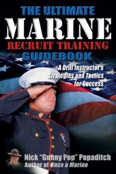 Paperback Ultimate Marine Recruit Training Guidebook: A Drill Instructor's Strategies and Tactics for Success Book