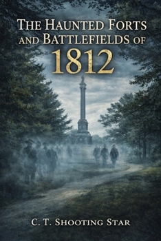 Paperback The Haunted Forts and Battlefields of 1812 Book