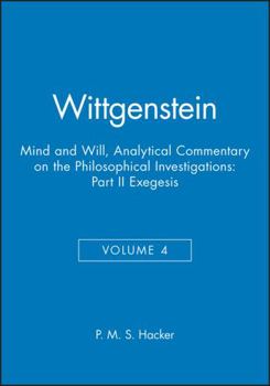Paperback Wittgenstein, Part II: Exegesis §§428-693: Mind and Will: Volume 4 of an Analytical Commentary on the Philosophical Investigations Book
