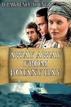 Away Away from Botany Bay: The First Major Escape from the Convict Colony
