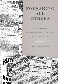 Hardcover Forsaking All Others: A True Story of Interracial Sex and Revenge in the 1880s South Book