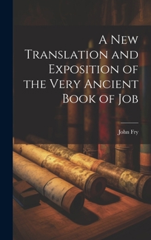 Hardcover A New Translation and Exposition of the Very Ancient Book of Job Book