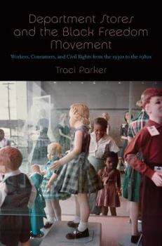 Hardcover Department Stores and the Black Freedom Movement: Workers, Consumers, and Civil Rights from the 1930s to the 1980s Book