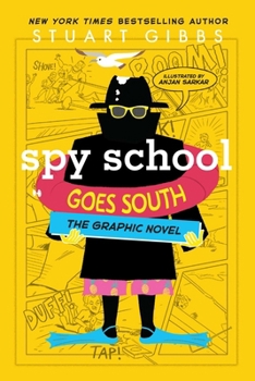 Spy School Goes South : The Graphic Novel